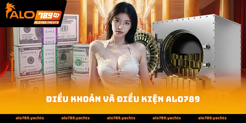 Điều khoản và điều kiện alo789